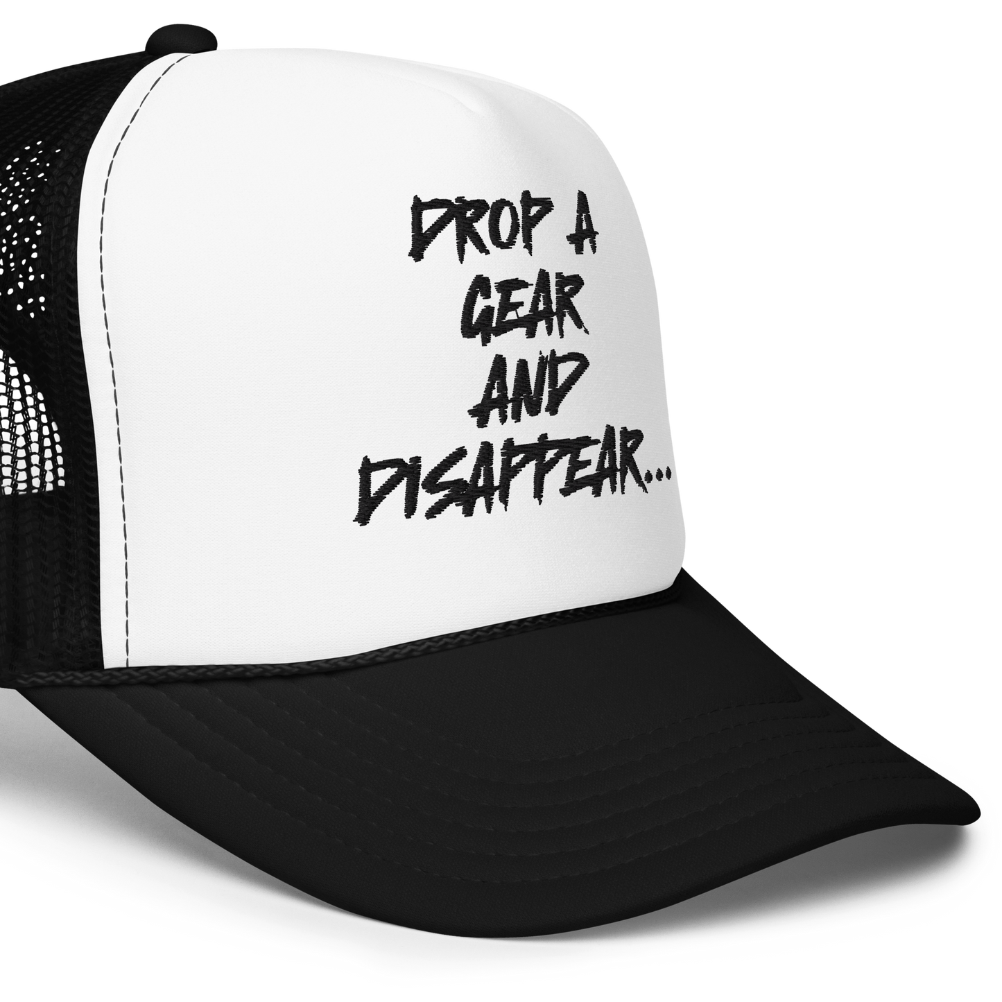 DROP A GEAR AND DISAPPEAR FOAM TRUCKER HAT