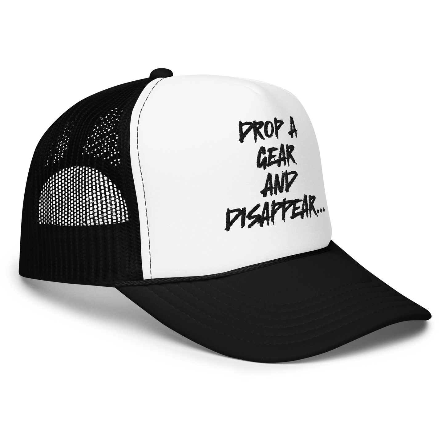 DROP A GEAR AND DISAPPEAR FOAM TRUCKER HAT