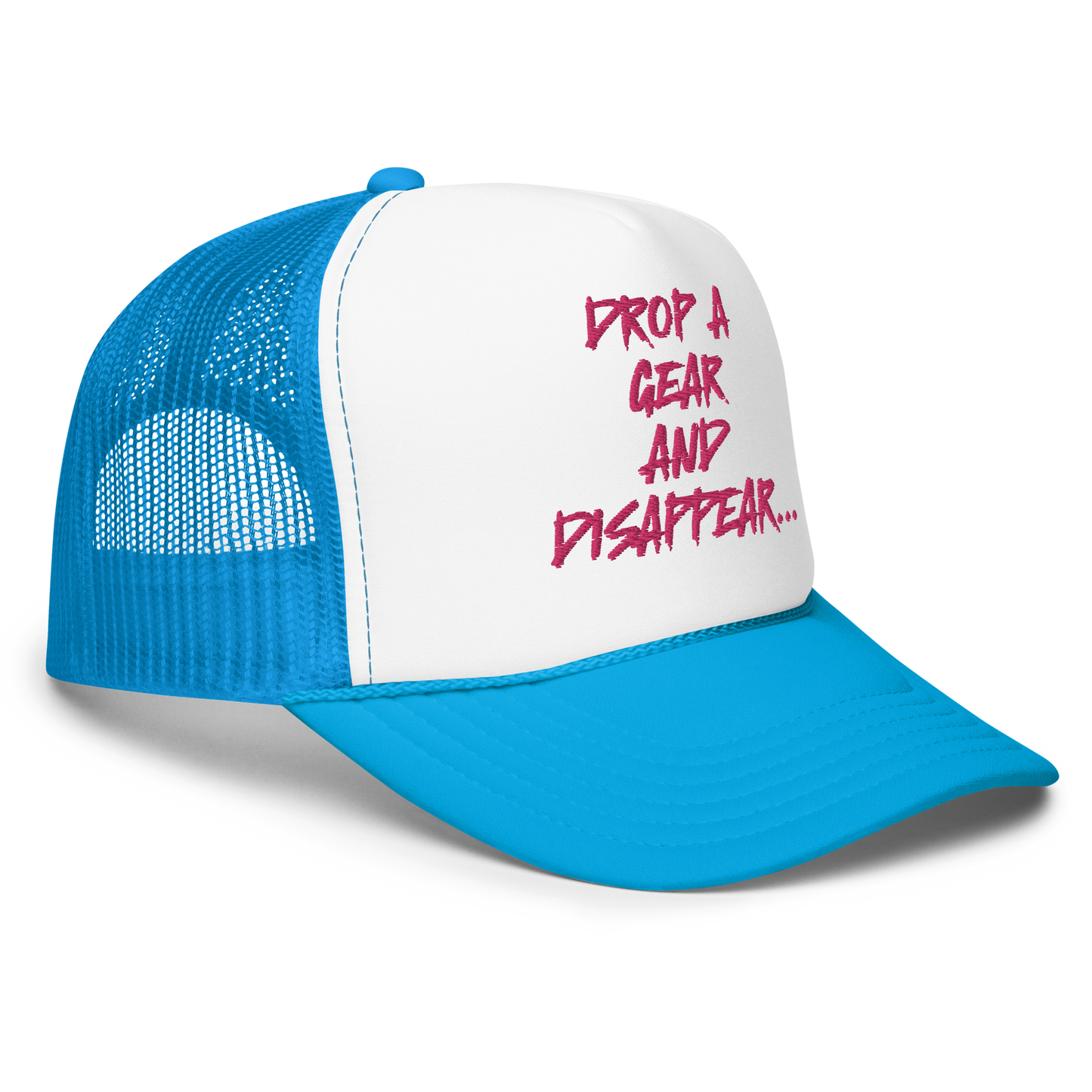 DROP A GEAR AND DISAPPEAR FOAM TRUCKER HAT